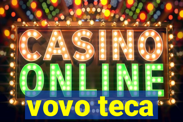 vovo teca